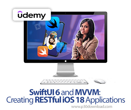 دانلود SwiftUI 6 and MVVM: Creating RESTful iOS 18 Applications - آموزش سوئیفتیوآی ۶ و امویویام
