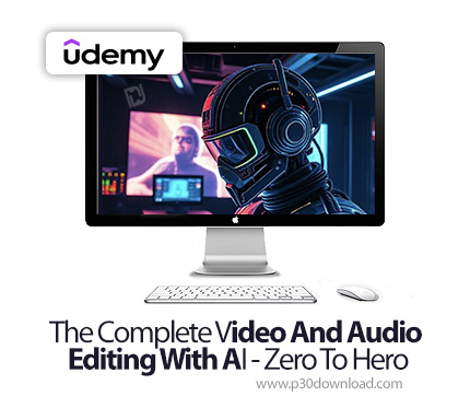 دانلود The Complete Video And Audio Editing With AI - Zero To Hero - آموزش ویرایش ویدیو و صدا با هوش