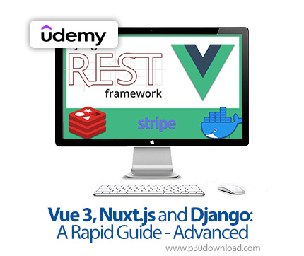 دانلود Vue 3, Nuxt.js and Django: A Rapid Guide - Advanced - آموزش ویو ۳، ناکستجیاس و جنگو