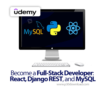 دانلود Become a Full-Stack Developer: React, Django REST, and MySQL - آموزش ریاکت، جنگو رست و مایا