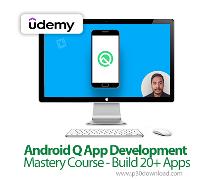 دانلود Android Q App Development Mastery Course - Build 20+ Apps - آموزش توسعه اندروید کیو همراه با