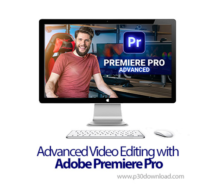 دانلود Advanced Video Editing with Adobe Premiere Pro - آموزش پیشرفته ویرایش فیلم در ادوبی پریمایر پ
