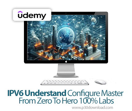 دانلود IPV6 Understand Configure Master From Zero To Hero 100% Labs - آموزش آیپیوی۶