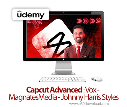 دانلود Capcut Advanced: Vox-MagnatesMedia-Johnny Harris Styles - آموزش کپکات پیشرفته