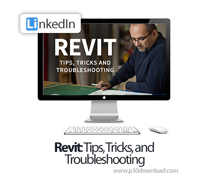 دانلود Revit: Tips, Tricks, and Troubleshooting - آموزش رویت
