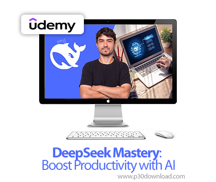 دانلود DeepSeek Mastery: Boost Productivity with AI - آموزش تسلط بر دیپسیک