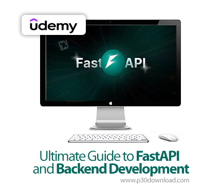 دانلود Ultimate Guide to FastAPI and Backend Development - آموزش فستایپی