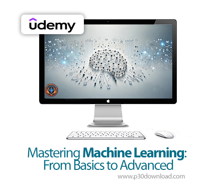 دانلود Mastering Machine Learning: From Basics to Advanced - آموزش یادگیری ماشین