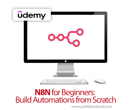 دانلود N8N for Beginners: Build Automations from Scratch - آموزش ان۸ان
