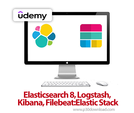 دانلود Elasticsearch 8, Logstash, Kibana, Filebeat:Elastic Stack - آموزش الاستیکسرچ