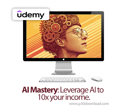 دانلود AI Mastery: Leverage AI to 10x your income. - آموزش هوشمصنوعی