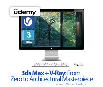 دانلود 3ds Max + V-Ray: From Zero to Architectural Masterpiece - آموزش تری دی اس مکس و وی-ری