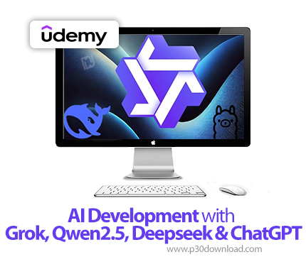 دانلود AI Development with Grok, Qwen2.5, Deepseek & ChatGPT - آموزش گروک، کیوون۲.۵، دیپسیک و چتجی