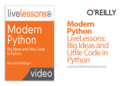دانلود Modern Python LiveLessons: Big Ideas and Little Code in Python - آموزش پایتون مدرن
