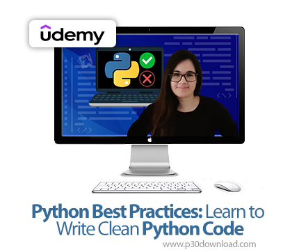دانلود Python Best Practices: Learn to Write Clean Python Code - آموزش پایتون