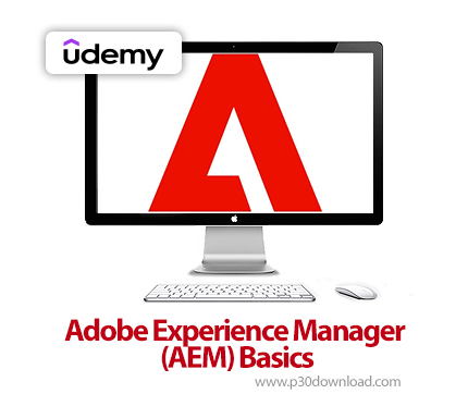 دانلود Adobe Experience Manager (AEM) Basics - آموزش ادوبی اکسپریانس منیجر