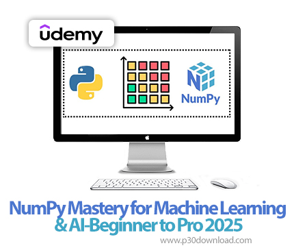 دانلود NumPy Mastery for Machine Learning & AI-Beginner to Pro 2025 - آموزش نامپای