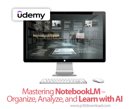 دانلود Mastering NotebookLM - Organize, Analyze, and Learn with AI - آموزش نوتبوک الام