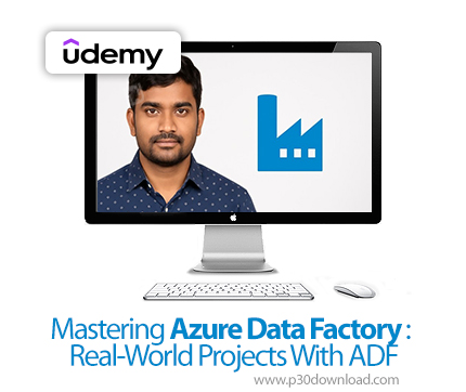 دانلود Mastering Azure Data Factory : Real-World Projects With ADF - آموزش فکتوری داده آژور