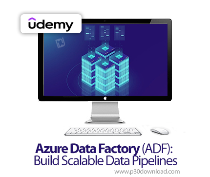 دانلود Azure Data Factory (ADF): Build Scalable Data Pipelines - آموزش فکتوری داده آژور
