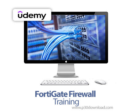 دانلود FortiGate Firewall Training - آموزش فایروال فورتیگیت