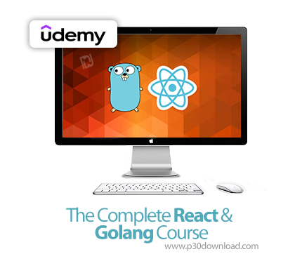 دانلود The Complete React & Golang Course - آموزش ریاکت و گولنگ