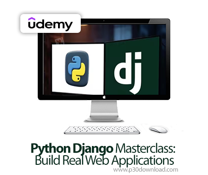 دانلود Python Django Masterclass: Build Real Web Applications - آموزش پایتون جنگو