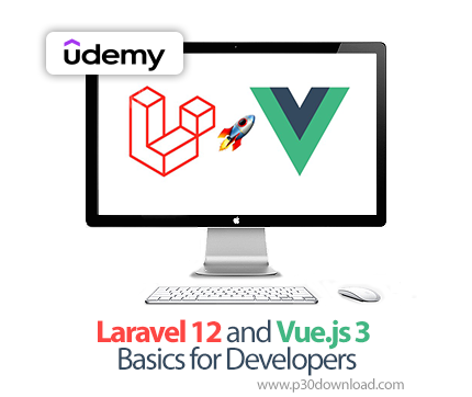 دانلود Laravel 12 and Vue.js 3 Basics for Developers - آموزش لاراول ۱۲ و ویو جیاس ۳
