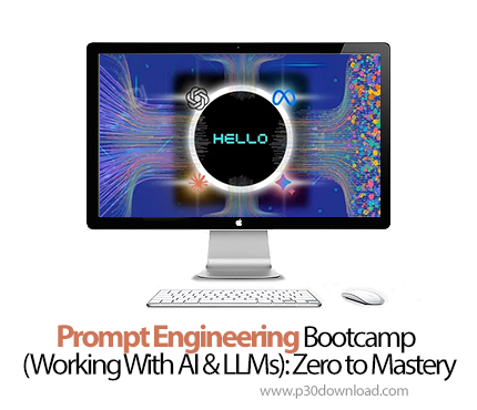 دانلود Prompt Engineering Bootcamp (Working With AI & LLMs): Zero to Mastery - آموزش مهندسی پرامپت