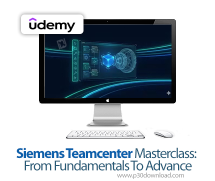 دانلود Siemens Teamcenter Masterclass: From Fundamentals To Advance - آموزش زیمنس تیمسنتر