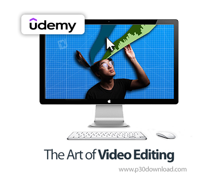 دانلود The Art of Video Editing - آموزش ویرایش ویدیو
