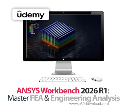 دانلود ANSYS Workbench 2026 R1: Master FEA & Engineering Analysis - آموزش انسیس ورکبنچ
