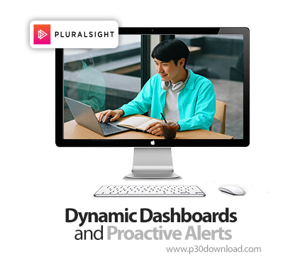 دانلود Dynamic Dashboards and Proactive Alerts - آموزش طراحی داشبوردهای تعاملی