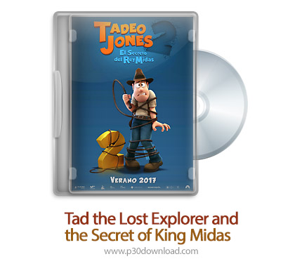 دانلود Tad the Lost Explorer and the Secret of King Midas 2017 - انیمیشن تد