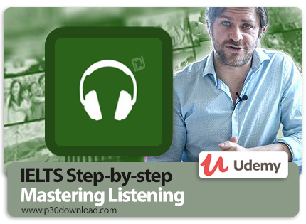 دانلود Udemy IELTS Step-by-step Mastering Listening - آموزش مهارت های شنیداری (لیسنینگ) برای شرکت در