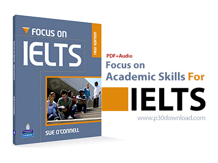 دانلود Focus on Academic Skills for IELTS - آموزش صوتی مهارت های آکادمیک آزمون آیلتس به همراه کتاب