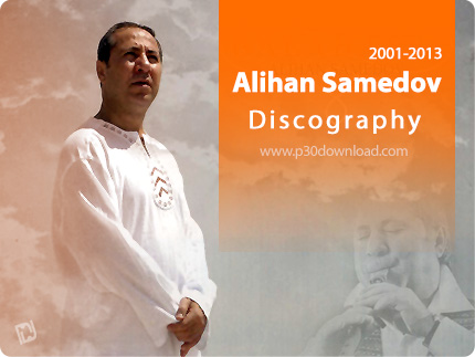 دانلود تمامی آلبوم های علیخان صمدف - Alihan Samedov Discography