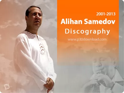 دانلود تمامی آلبوم های علیخان صمدف - Alihan Samedov Discography