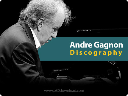 دانلود تمامی آلبوم های آندره گاگنون - Andre Gagnon Discography
