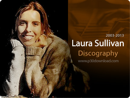 دانلود تمامی آلبوم های لورا سالیوان - Laura Sullivan Discography