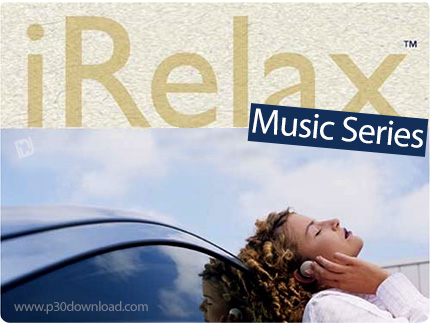 دانلود iRelax Music Series - مجموعه آهنگ های بی کلام آرامش بخش