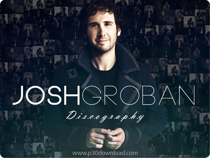 دانلود تمامی آلبوم های جاش گروبن - Josh Groban Discography