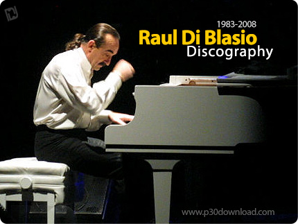 دانلود تمامی آلبوم های رائول دی بلاسیو - Raul Di Blasio Discography