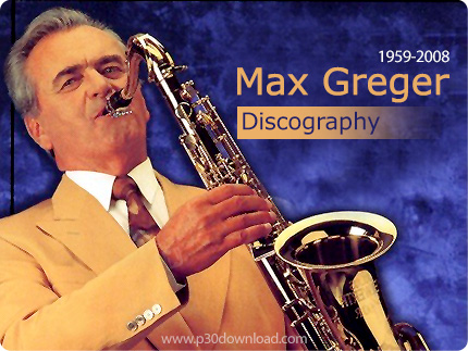 دانلود تمامی آلبوم های مکس گریگر - Max Greger Discography