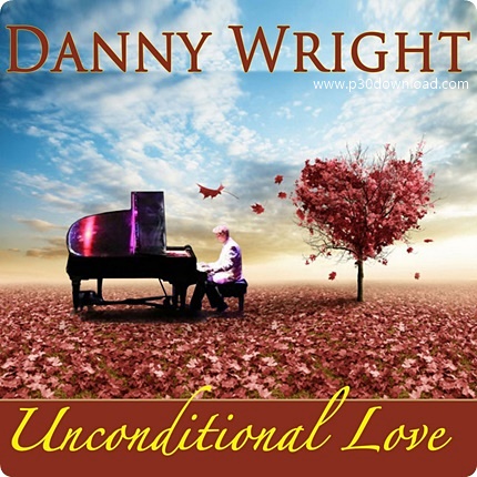 دانلود آلبوم Danny Wright: Unconditional Love - موسیقی پیانو آرامش بخش مناسب برای لابی هتل، کافی شاپ