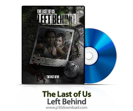 دانلود The Last of Us: Left Behind PS3 - بازی آخرین بازمانده از ما، پشت سرگذاشته شده برای پلی استیشن