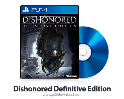 دانلود Dishonored Definitive Edition PS4, XBOX ONE - بازی بی‌آبرو برای پلی استیشن 4 و ایکس باکس وان 