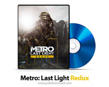 دانلود Metro Last Light Redux PS4, XBOX ONE - بازی مترو: آخرین نور ردوکس برای پلی استیشن 4 و ایکس با