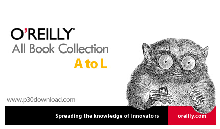 دانلود O'Reilly All Book 2011 - A to L Collection - مجموعه کامل کتاب های اوریلی از حرف A تا L