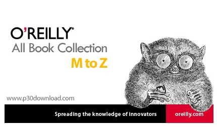 دانلود O'Reilly All Book 2011 - M to Z Collection - مجموعه کامل کتاب های اوریلی از حرف M تا Z